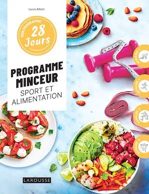 Programme minceur sport et alimentation, 1 programme + 30 recettes : sans culpabilité et sans pression !