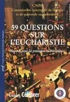 Cinquante-neuf questions sur l'Eucharistie, repères pour les pratiques eucharistiques