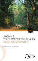 L' homme et les forêts tropicales, une relation durable ?