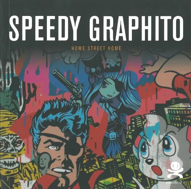Livres Arts Arts graphiques Speedy Graphito - Home Street Home, Opus Delits 14 Patrick Le Fur