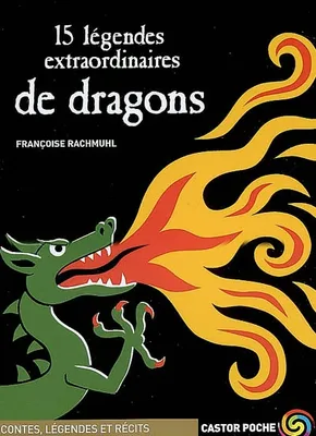 15 LEGENDES EXTRAORDINAIRES DE DRAGONS