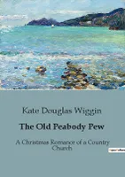 The Old Peabody Pew, A Christmas Romance of a Country Church