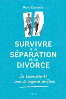 Survivre à la séparation et au divorce, Se reconstruire sous le regard de dieu