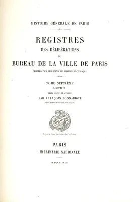 Registre des délibérations du bureau de la ville de Paris, Registre des délibérations 7 - 1572-1576