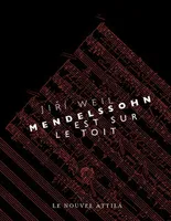 Mendelssohn est sur le toit, précédé de Complainte pour les 77 297 victimes