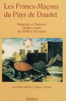 Les francs-maçons du pays de Daudet - Beaucaire et Tarascon, Beaucaire et Tarascon