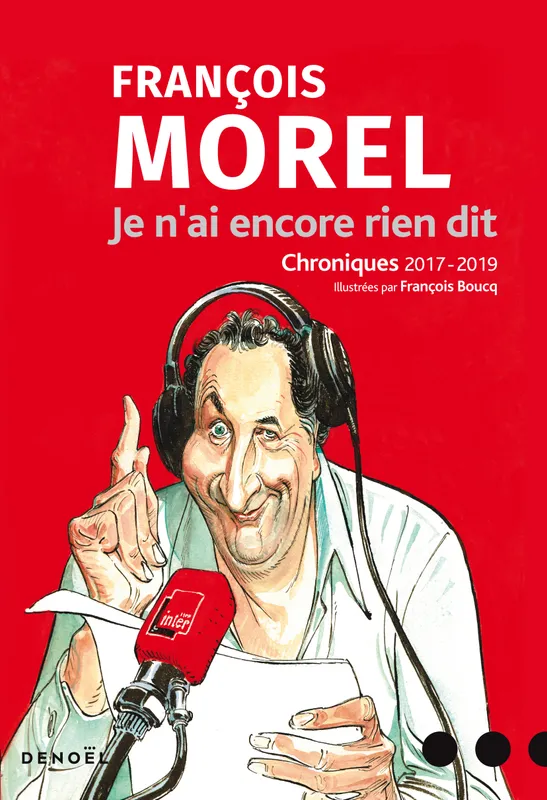 Livres Loisirs Humour Je n'ai encore rien dit / chroniques 2017-2019, Chroniques 2017-2019 François Morel