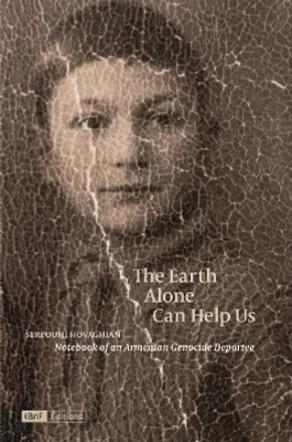 The earth alone can help us, Notebook of an armenian genocide deportee