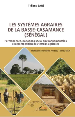 Les systèmes agraires de Basse-Casamance (Sénégal), Permanences, mutations socio-environnementales et recomposition des terroirs agricoles