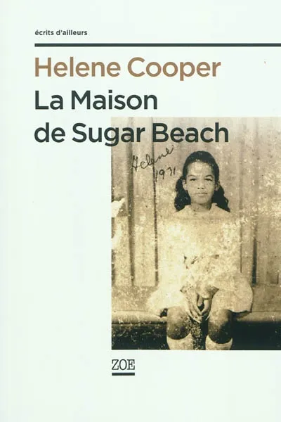 Livres Littérature et Essais littéraires Romans contemporains Etranger La maison de Sugar Beach, réminiscences d'une enfance en Afrique Hélène Cooper