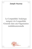 La Comptabilité Analytique intégrée à la Comptabilité Générale dans une Organisation multidimensionnelle