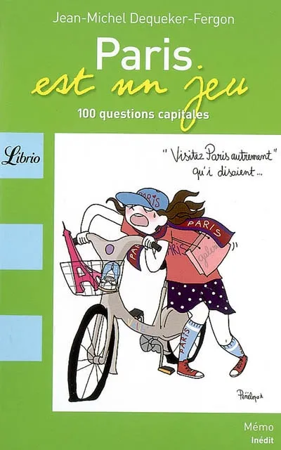 Livres Loisirs Voyage Guide de voyage Paris est un jeu, 100 questions et énigmes capitales Jean-Michel Dequeker-Fergon