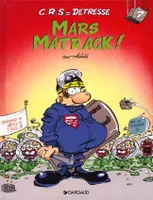 CRS = détresse., 7, C.R.S = Détresse - Tome 7 - Mars Matrack !