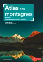 Atlas des montagnes, Espaces habités, mondes imaginés-Nouvelle édition