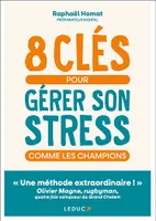 8 clés pour gérer son stress comme les champions, « Une méthode extraordinaire ! » Olivier Magne, rugbyman, quatre fois vainqueur du Grand Chelem