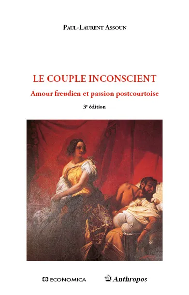 Livres Sciences Humaines et Sociales Psychologie et psychanalyse Le couple inconscient - amour freudien et passion postcourtoise Paul-Laurent Assoun