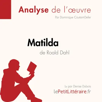 Matilda de Roald Dahl (Analyse de l'oeuvre), Analyse complète et résumé détaillé de l'oeuvre