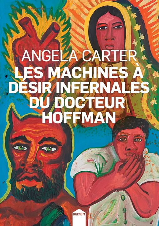 Livres Littératures de l'imaginaire Science-Fiction Les machines à désir infernales du docteur Hoffman Angela Carter