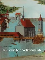 Die ZUrcher Nelkenmeister /allemand