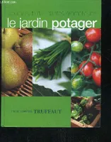 LE JARDIN POTAGER - ENCYCLOPEDIE TRUFFAUT., encyclopédie Truffaut