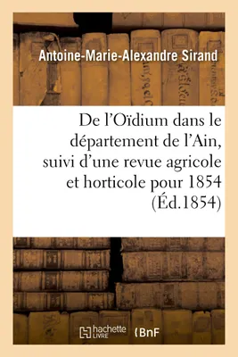 De l'Oïdium dans le département de l'Ain, suivi d'une revue agricole et horticole pour l'année 1854