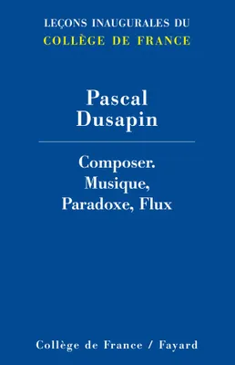 Composer. Musique, Paradoxes, Flux, musique, paradoxe, flux