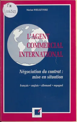 L'agent commercial international - négociation du contrat, mise en situation (français, anglais, allemand, espagnol), négociation du contrat, mise en situation