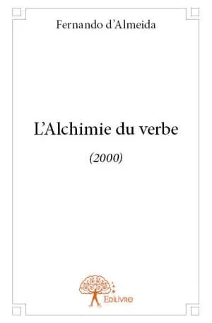 Livres Littérature et Essais littéraires Poésie L'Alchimie du verbe, (2000) Fernando d' Almeida