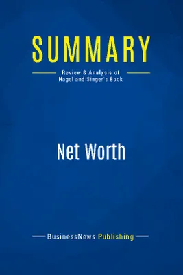 Summary: Net Worth, Review and Analysis of Hagel and Singer's Book
