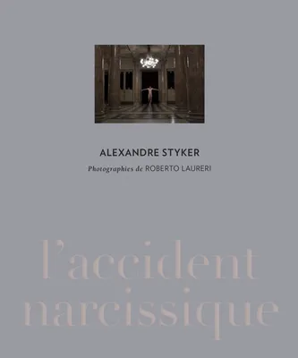 Alexandre styker. l'accident narcissique