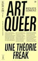 Art queer, Une théorie freak