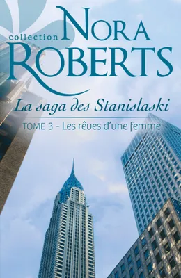 Collection Nora Roberts, Les rêves d'une femme, La saga des Stanislaski - tome 3