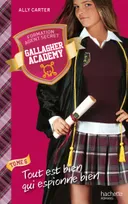 6, Gallagher Academy - Tome 6 - Tout est bien qui espionne bien
