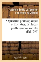 Opuscules philosophiques et littéraires, la plupart posthumes ou inédites (Éd.1796)