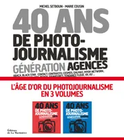 40 ans de photo-journalisme. Génération agences