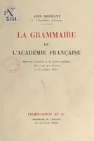 La grammaire de l'Académie française, Discours prononcé à la séance publique des cinq Académies, le 25 octobre 1930