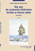 Dix ans de causeries littéraires écrites à l'encre salée, 2012/2022  Essai