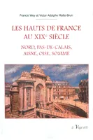LES HAUTS DE FRANCE AU XIXe SIECLE, NORD, PAS-DE-CALAIS, AISNE, OISE, SOMME