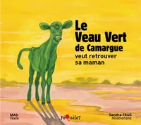 Le Veau Vert de Camargue, veut retrouver sa maman