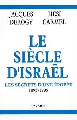 Le Siècle d'Israël, Les secrets d'une épopée 1895-1995
