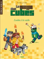 La saga des cubes, Zombies à la vanille