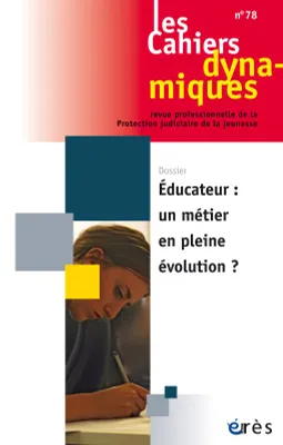 Cahiers dynamiques 78 - Éducateur, un métier en pleine évolution ?