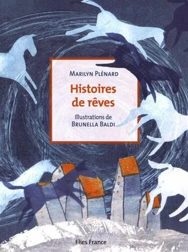 Livres Jeunesse de 6 à 12 ans Contes et mythologies Histoires de rêves Marilyn Plénard, Brunella Baldi