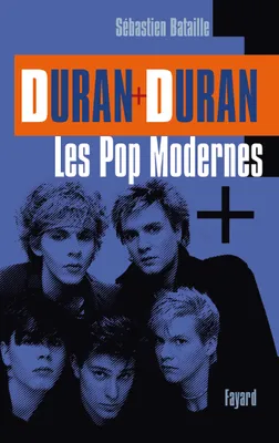 Duran Duran: Les Pop modernes, les pop modernes