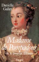 Madame de Pompadour ou le pouvoir féminin, Ou le pouvoir féminin