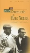 L'encre verte de Pablo Neruda : Chroniques chiliennes, chroniques chiliennes
