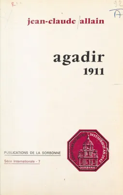 Agadir 1911 : Une crise impérialiste en Europe pour la conquête du Maroc