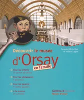 Découvrir le musée d'Orsay en famille, pour les enfants, 18 cartes au trésor, pour les parents, 9 visites guidées, pour les adolescents, 3 parcours, à la maison, 16 activités