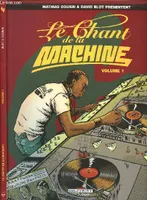 Le chant de la machine., Vol. 1, CHANT DE LA MACHINE VOLUME 1 (LE)