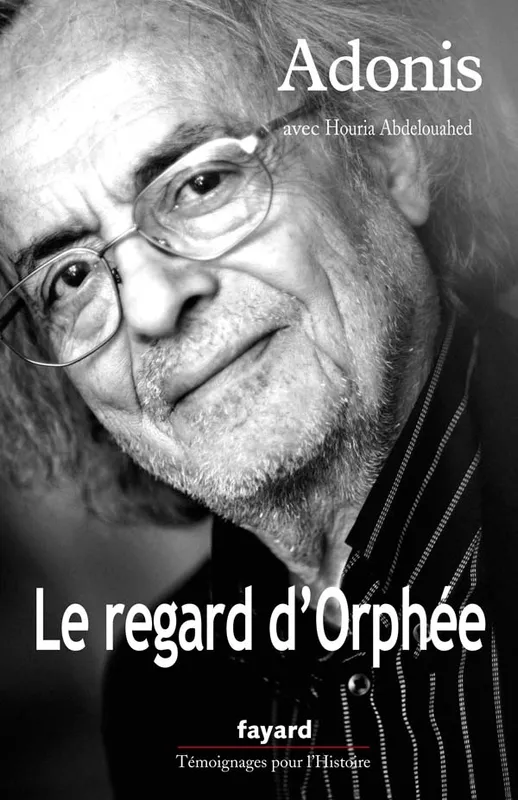 Livres Littérature et Essais littéraires Poésie Le regard d'Orphée, conversations avec Houria Abdelouahed ADONIS